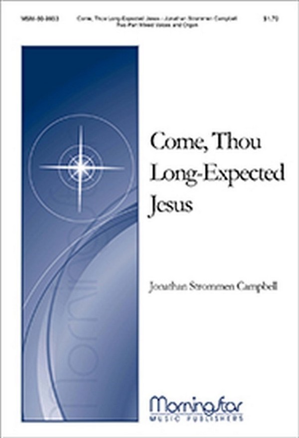 Jonathan Strommen Campbell&nbsp;&nbsp;Come, Thou Long-Expected Jesus&nbsp;&nbsp;2-part Mixed Voices, Organ or Piano and Perc., opt String Quartet (CHO