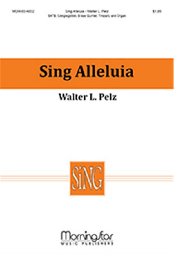 Walter L. Pelz&nbsp;&nbsp;Sing Alleluia&nbsp;&nbsp;SATB, Congregation, Organ, Brass Quintet, Timpani (CHORAL SCORE)