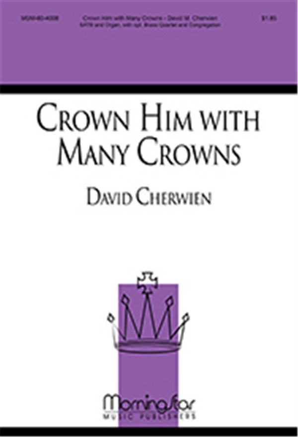 David M. Cherwien&nbsp;&nbsp;Crown Him with Many Crowns&nbsp;&nbsp;SATB, Congregation, Organ, opt. Brass Quartet (CHORAL SCORE)