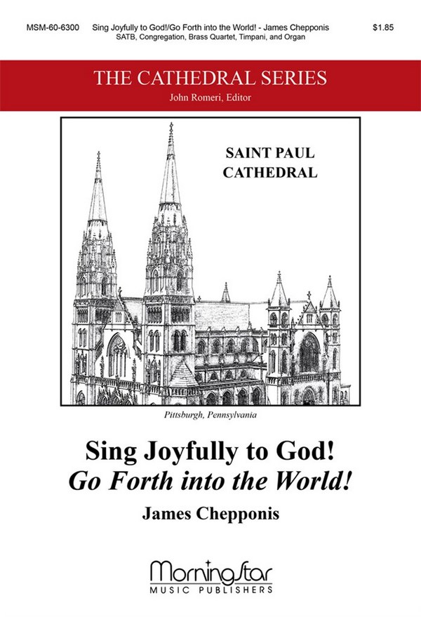 James Chepponis&nbsp;&nbsp;Sing Joyfully to God! Go Forth into the World!&nbsp;&nbsp;SATB, Congregation, Organ, Brass Quartet, Timpani