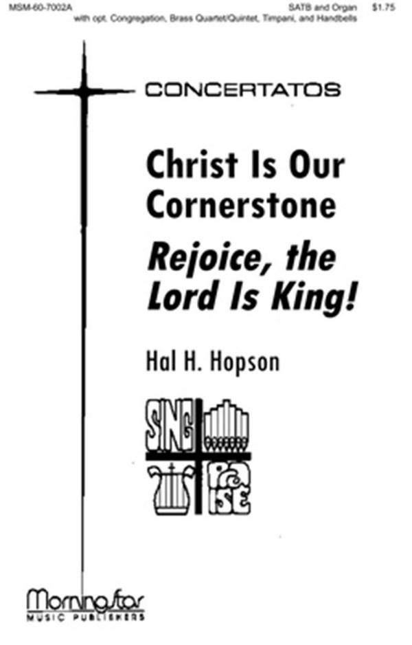 Hal H. Hopson&nbsp;&nbsp;Christ Is Our Cornerstone Rejoice, Lord Is King&nbsp;&nbsp;SATB, opt Congr, Organ, Brass Quartet or Quintet, Timp, Handbells (Par