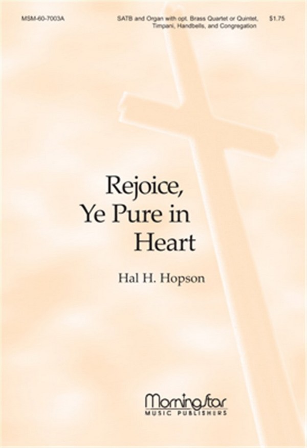 Hal H. Hopson&nbsp;&nbsp;Rejoice, Ye Pure In Heart&nbsp;&nbsp;SATB, opt Congr, Organ, Brass Quartet or Quintet, Timp, Handbells (Par