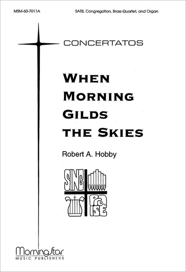 Robert A. Hobby&nbsp;&nbsp;When Morning Gilds the Skies&nbsp;&nbsp;SATB, Congregation, Organ, Brass Quartet (CHORAL SCORE)