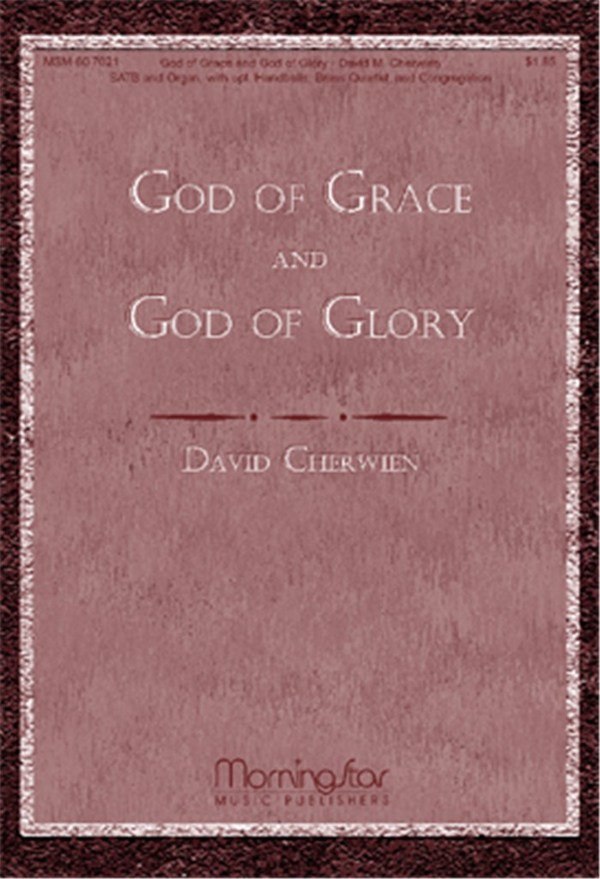 David M. Cherwien&nbsp;&nbsp;God of Grace and God of Glory&nbsp;&nbsp;SATB, Congregation, Organ, opt. Handbells, Brass Quartet (CHORAL SCORE