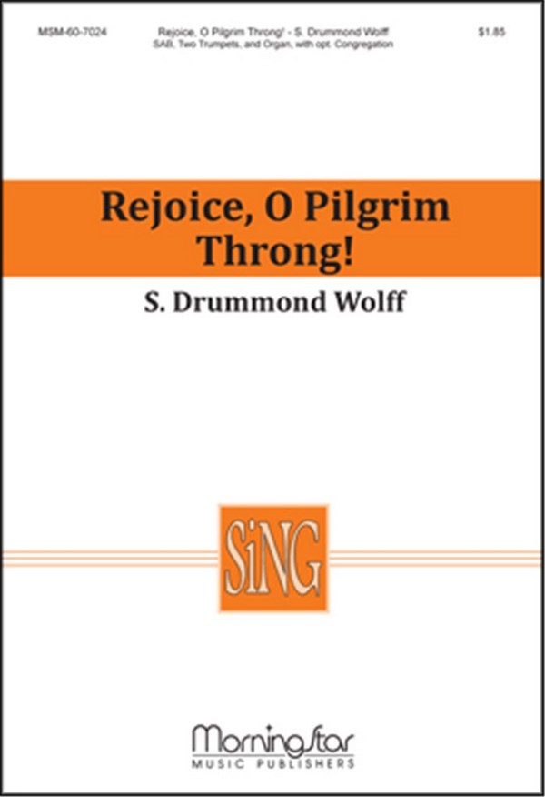 S. Drummond Wolff&nbsp;&nbsp;Rejoice, O Pilgrim Throng!&nbsp;&nbsp;SAB, opt. Congregation, Organ, Two Trumpets (CHORAL SCORE)