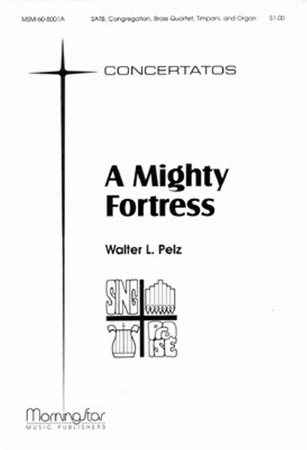Walter L. Pelz&nbsp;&nbsp;A Mighty Fortress&nbsp;&nbsp;SATB, Congregation, Organ, Brass Quartet, Timpani (CHORAL SCORE)