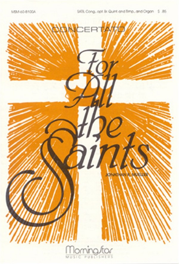 Jonathan Mueller&nbsp;&nbsp;For All the Saints&nbsp;&nbsp;SATB, Congregation, Organ, Brass Quintet or Two Trumpets, Timpani (Par