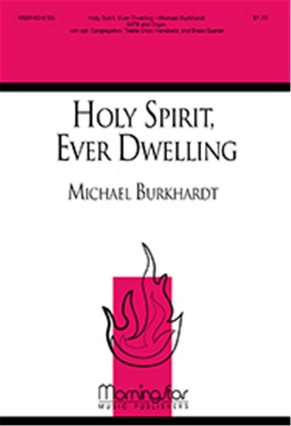 Michael Burkhardt&nbsp;&nbsp;Holy Spirit, Ever Dwelling&nbsp;&nbsp;SATB, opt Children's Choir, Organ, opt 2 Trumpets, opt Handbells (CHOR