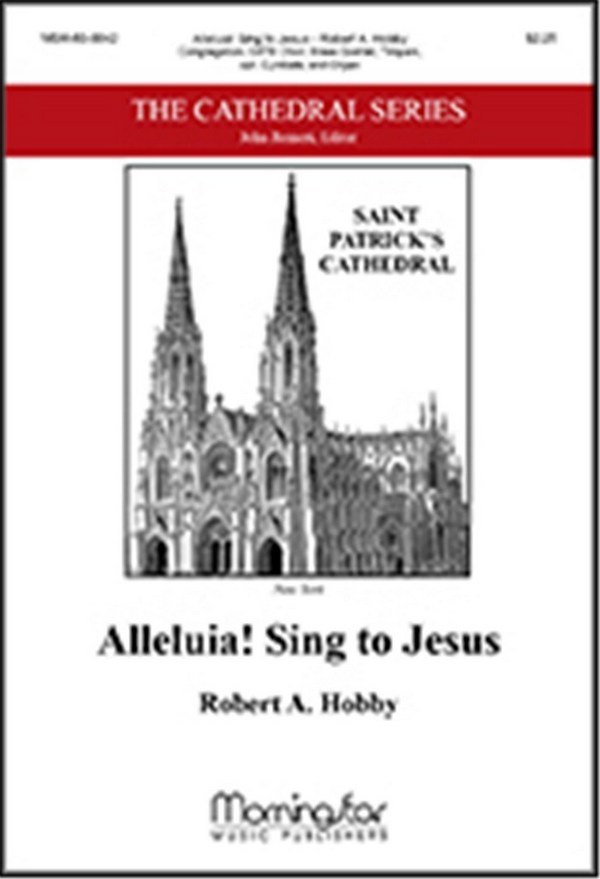 Robert A. Hobby&nbsp;&nbsp;Alleluia! Sing to Jesus&nbsp;&nbsp;Congregation, SATB, Brass Quintet, Opt. Cymbals and Organ