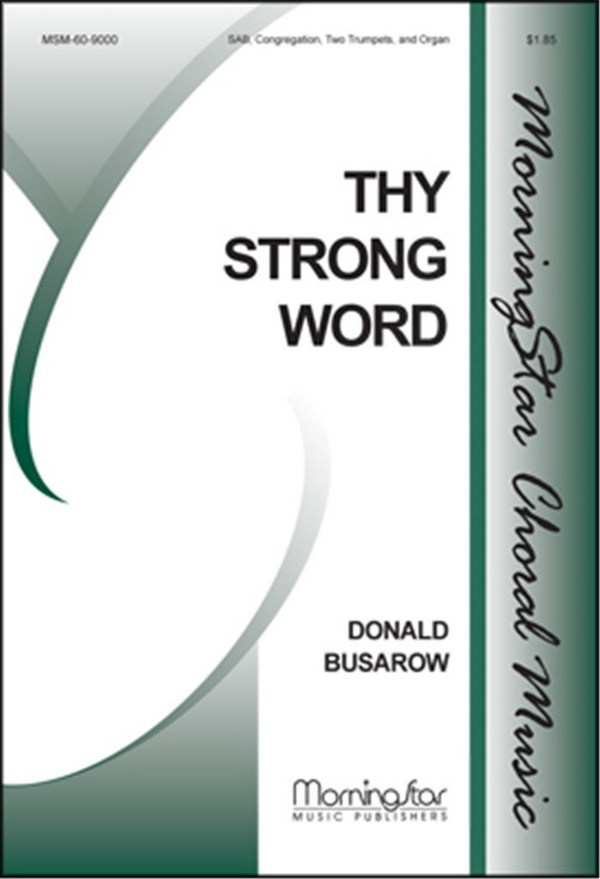 Donald Busarow&nbsp;&nbsp;Thy Strong Word&nbsp;&nbsp;SAB, Congregation, Organ, Two Trumpets (CHORAL SCORE)