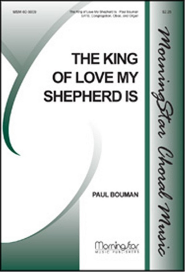 Paul Bouman&nbsp;&nbsp;The King of Love My Shepherd Is&nbsp;&nbsp;SATB, Congregation, Organ, Oboe