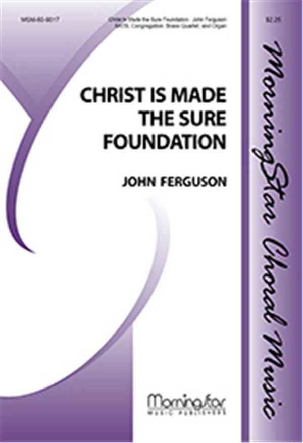 John Ferguson&nbsp;&nbsp;Christ Is Made the Sure Foundation&nbsp;&nbsp;SATB, Congregation, Organ, Brass Quartet (CHORAL SCORE)