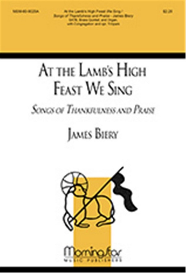James Biery&nbsp;&nbsp;At the Lamb's High Feast We Sing Songs&nbsp;&nbsp;SATB, Congregation, Organ, Brass Quintet, Timpani (CHORAL SCORE)