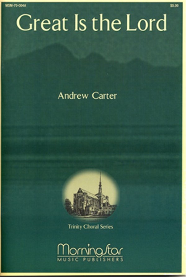 Andrew Carter&nbsp;&nbsp;Great Is the Lord&nbsp;&nbsp;SATB, Descants, Unison or Children's Choir, Congr, Chamber Ens, Organ