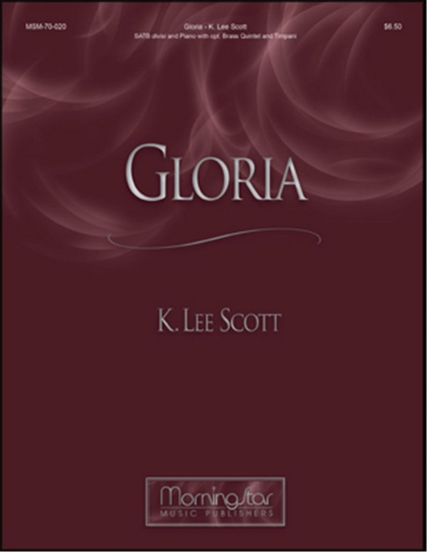 K. Lee Scott&nbsp;&nbsp;Gloria&nbsp;&nbsp;SATB, Brass Quintet and Piano (CHORAL SCORE)