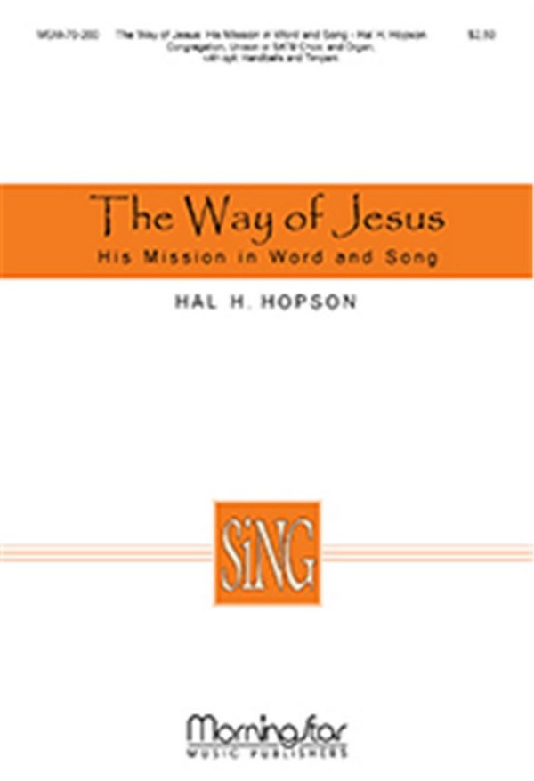 Hal H. Hopson&nbsp;&nbsp;The Way of Jesus: His Mission in Word and Song&nbsp;&nbsp;Congregation, Unison Voices or SATB, Organ, opt. Handbells, Timpani (P