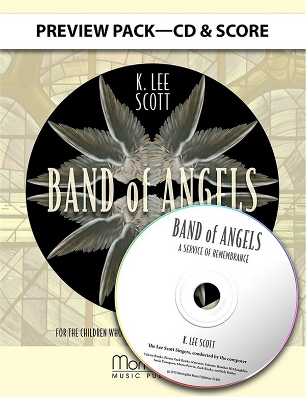 K. Lee Scott&nbsp;&nbsp;Band of Angels: A Service of Remembrance&nbsp;&nbsp;SATB, Soprano, Tenor, and Bass Soloists, Piano, opt. Congregation (Par