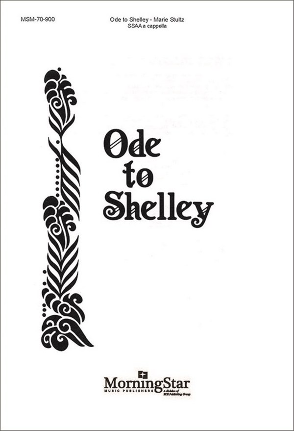 Marie Stultz&nbsp;&nbsp;Ode to Shelley&nbsp;&nbsp;SSAA, a cappella