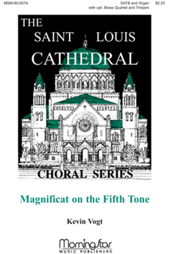 Kevin Vogt&nbsp;&nbsp;Magnificat on the Fifth Tone&nbsp;&nbsp;SATB, Congregation, Double Choir, Organ, opt. Brass Quartet, Timpani (