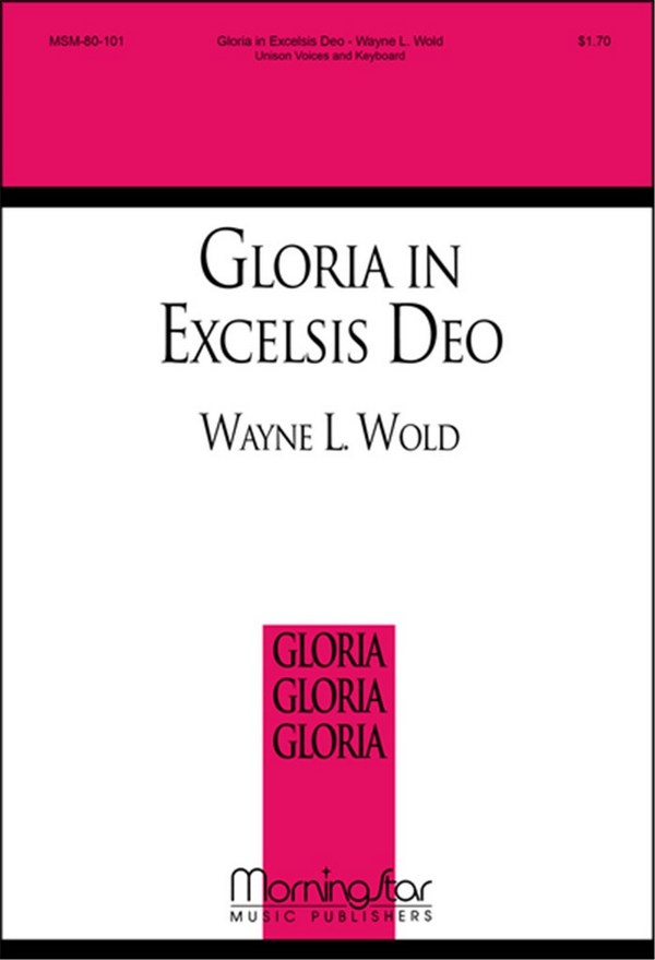 Wayne L. Wold&nbsp;&nbsp;Gloria in Excelsis Deo&nbsp;&nbsp;Unison Voices, Keyboard