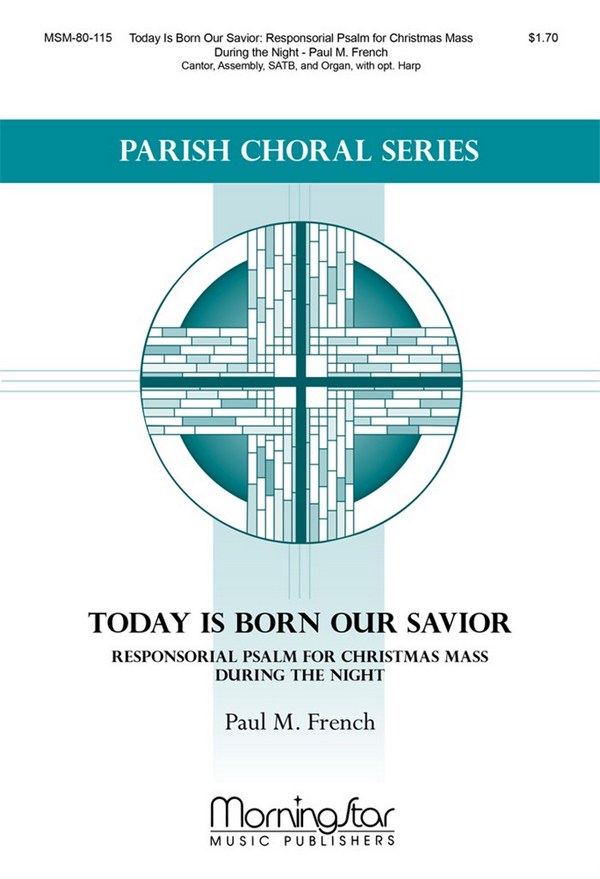 Paul M. French&nbsp;&nbsp;Today Is Born Our Savior&nbsp;&nbsp;Cantor, SATB, Assembly, Organ, opt. Harp