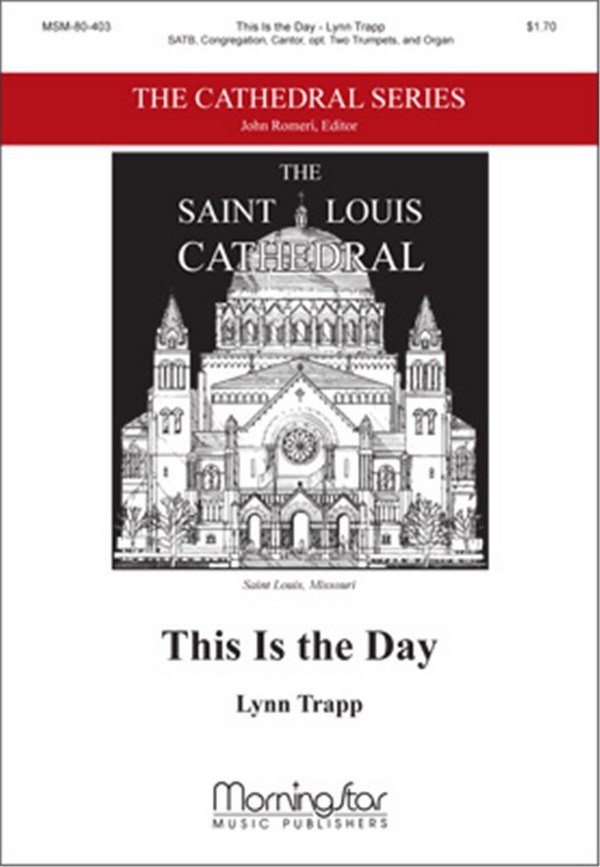 Lynn Trapp&nbsp;&nbsp;This Is the Day&nbsp;&nbsp;SATB, Congregation, Cantor, Organ, opt. Two Trumpets