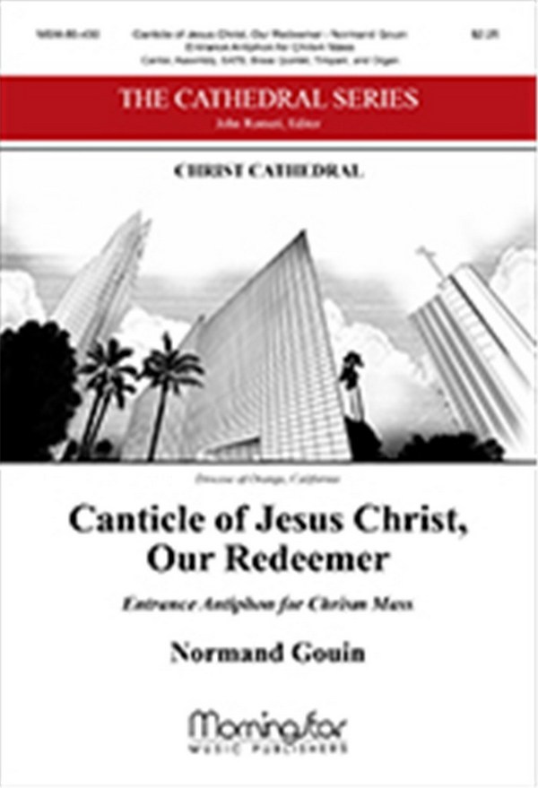 Normand Gouin&nbsp;&nbsp;Canticle of Jesus Christ, Our Redeemer&nbsp;&nbsp;Cantor, Assembly, SATB, Brass Quintet, Timpani, and Organ (CHORAL SCOR