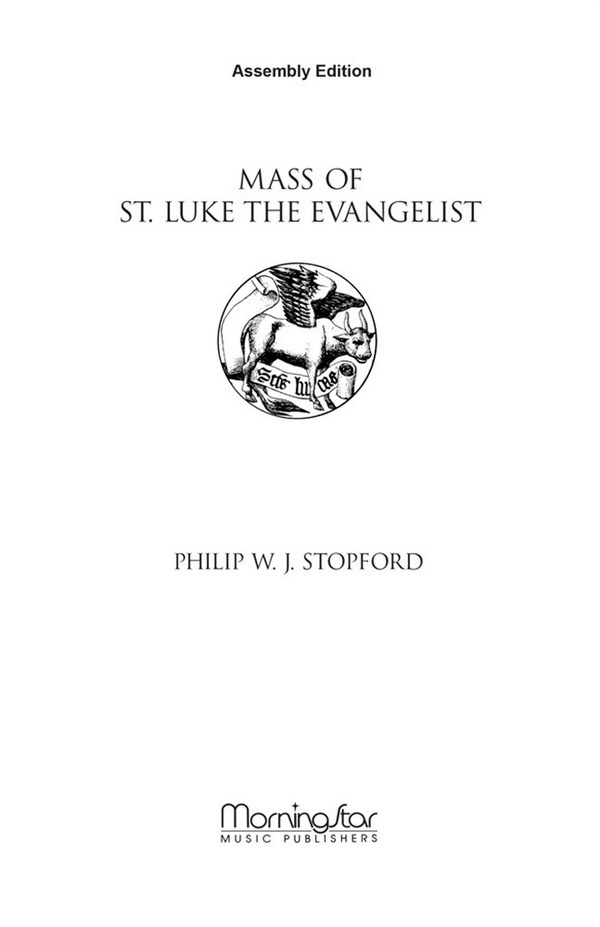 Philip W. J. Stopford&nbsp;&nbsp;Mass of St. Luke the Evangelist&nbsp;&nbsp;SATB, Cantor, Assembly/Congr., Organ, opt. Brass Quintet, opt. Timpani