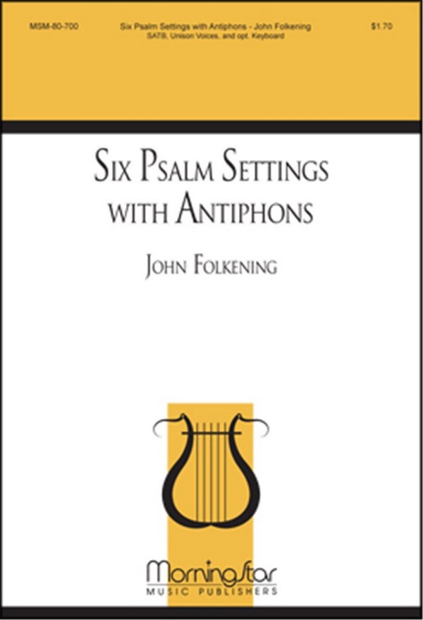 John Folkening&nbsp;&nbsp;Six Psalm Settings with Antiphons&nbsp;&nbsp;SATB, Unison Voices or Solo, opt. Congregation, Opt. Keyboard