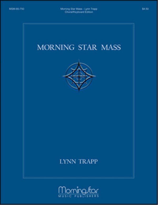 Lynn Trapp&nbsp;&nbsp;Morning Star Mass&nbsp;&nbsp;SATB and/or Cantor, Congregation, Organ, Brass Quartet, Timpani (Parti