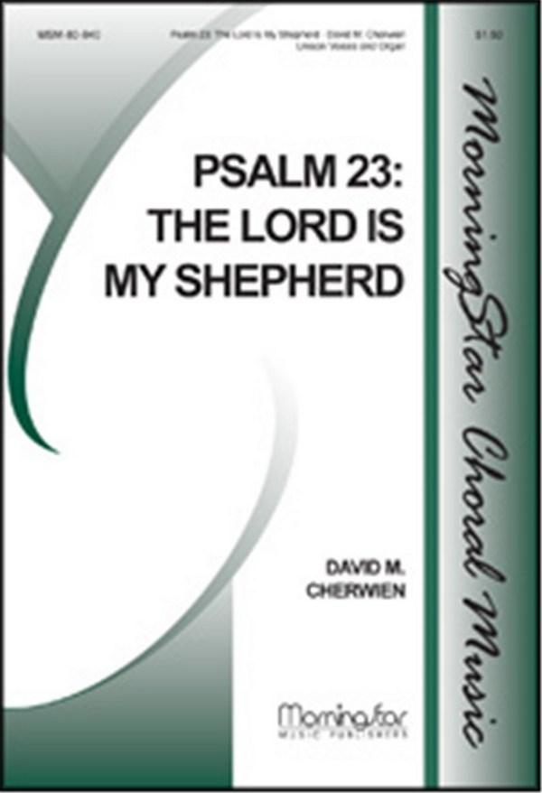 David M. Cherwien&nbsp;&nbsp;Psalm 23: The Lord Is My Shepherd&nbsp;&nbsp;Unison Voices, Children's Choir, Congregation and Organ