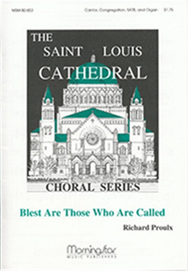 Richard Proulx&nbsp;&nbsp;Blest Are Those Who Are Called&nbsp;&nbsp;SATB, Congregation, Cantor and Organ