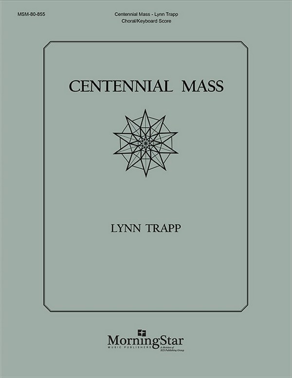 Lynn Trapp&nbsp;&nbsp;Centennial Mass&nbsp;&nbsp;SATB and/or Cantor, Congr, Keyboard, opt Instruments (Partitur + Stimm