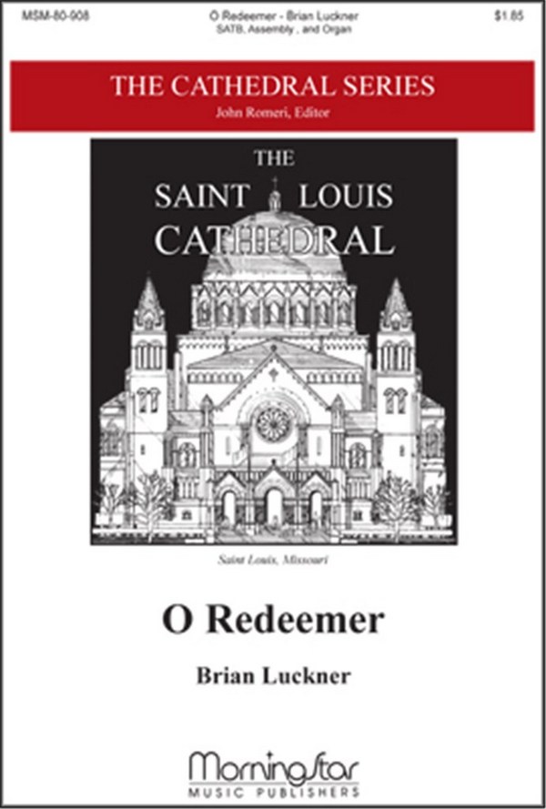 Brian Luckner&nbsp;&nbsp;O Redeemer&nbsp;&nbsp;SATB, Congregation and Organ
