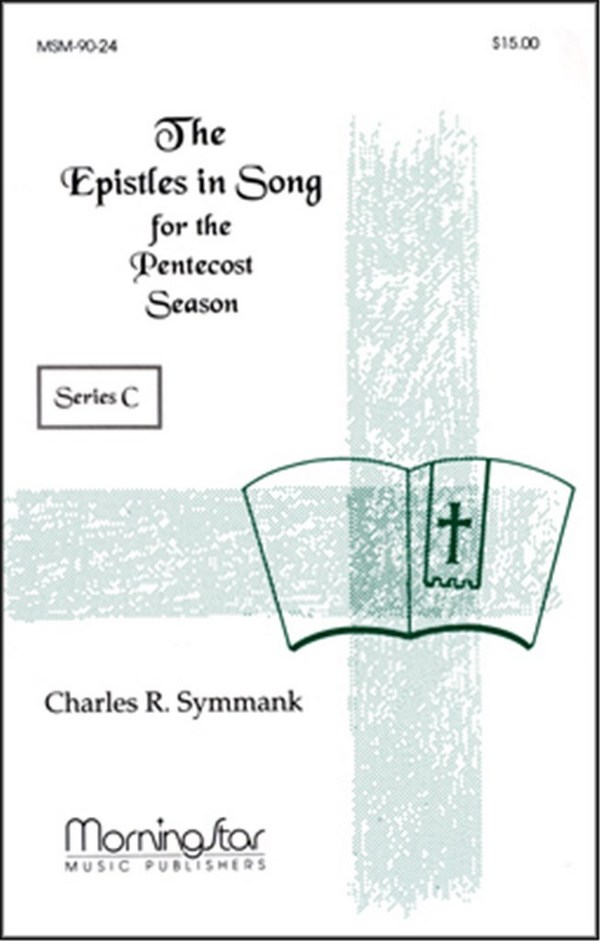 Charles R. Symmank&nbsp;&nbsp;Epistles in Song for Pentecost Season Series C&nbsp;&nbsp;