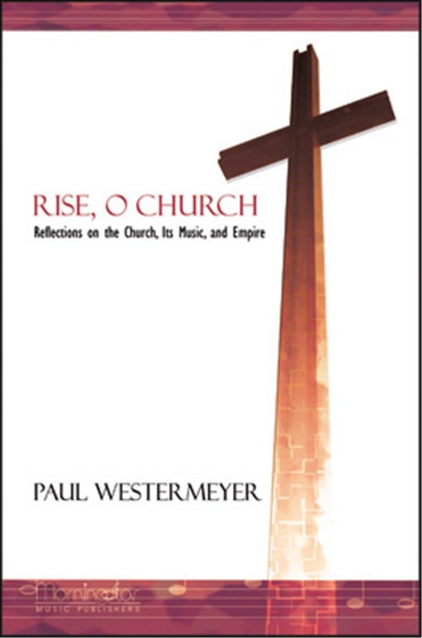 Paul Westermeyer&nbsp;&nbsp;Rise, O Church Reflections on the Church,&nbsp;&nbsp;