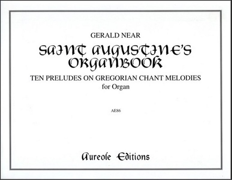 Gerald Near&nbsp;&nbsp;Saint Augustine's Organbook&nbsp;&nbsp;Organ