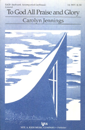 To God all Praise and Glory&nbsp;&nbsp;for mixed chorus and piano&nbsp;&nbsp;score (en)