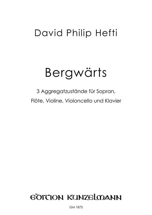 Bergwärts  für Sopran, Flöte, Violine und Violoncello  Partitur und Stimmen
