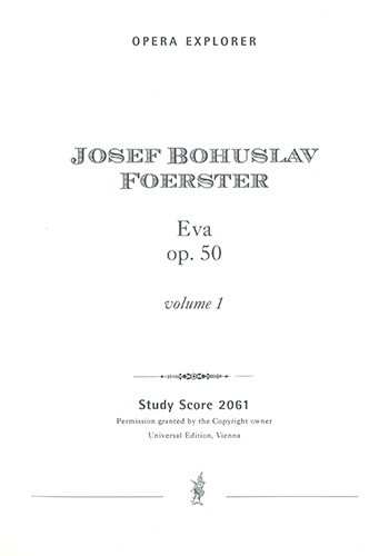 Foerster, Bohuslav  Eva, Op. 50 (in two volumes with Czech and German libretto)  Studienpartitur