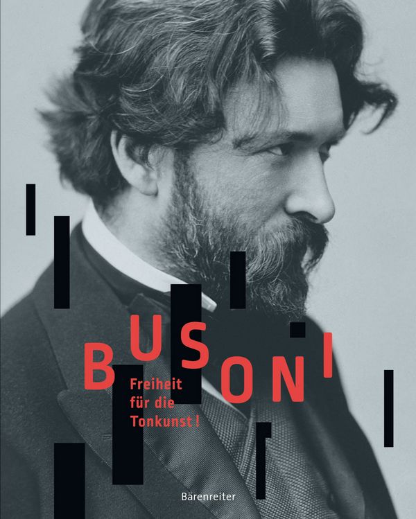 Busoni - Freiheit für die Tonkunst&nbsp;&nbsp;&nbsp;&nbsp;