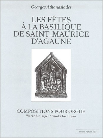 Les fetes a la Basilique de Saint-Maurice d'Agaune&nbsp;&nbsp;für Orgel&nbsp;&nbsp; 