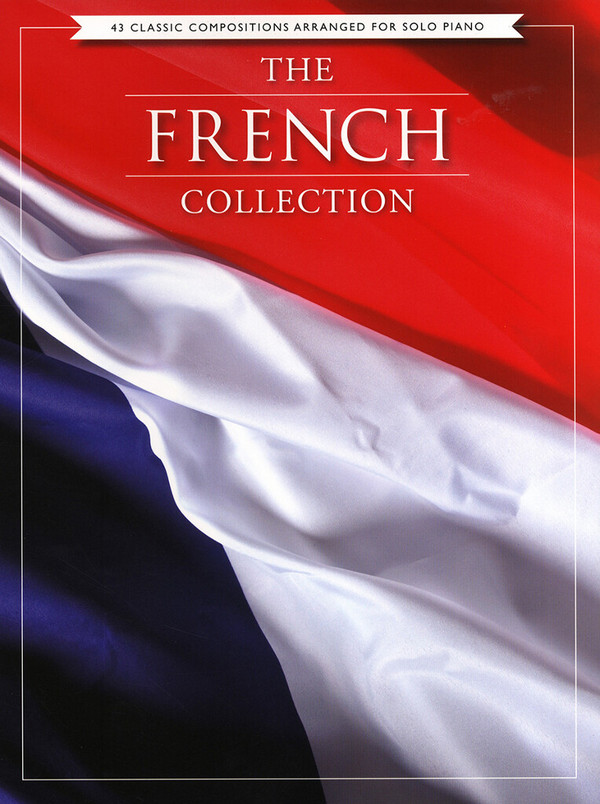 The French Collection - 43 Classic Compositions Arranged For Piano Sol&nbsp;&nbsp;Piano&nbsp;&nbsp;Instrumental Album