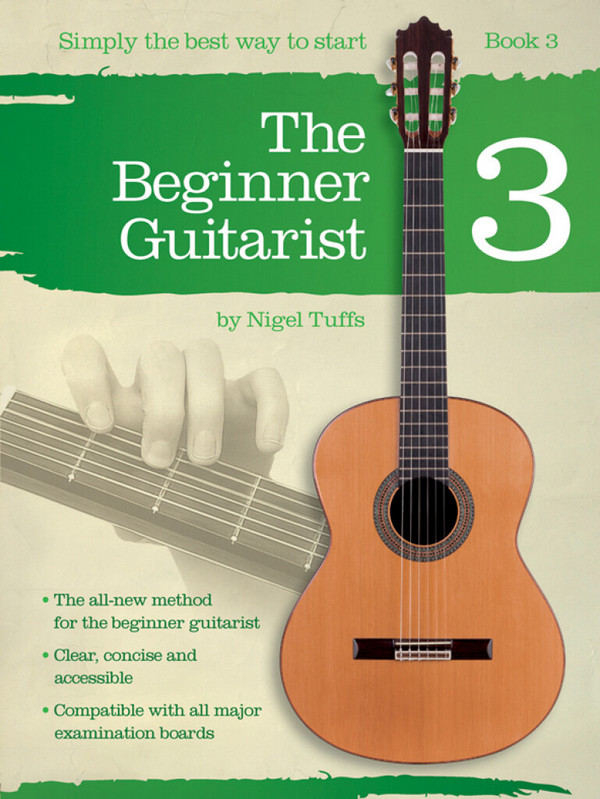 Nigel Tuffs: The Beginner Guitarist - Book 3&nbsp;&nbsp;Classical Guitar&nbsp;&nbsp;Instrumental Tutor