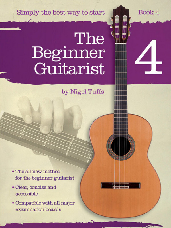 Nigel Tuffs: The Beginner Guitarist - Book 4&nbsp;&nbsp;Classical Guitar&nbsp;&nbsp;Instrumental Tutor