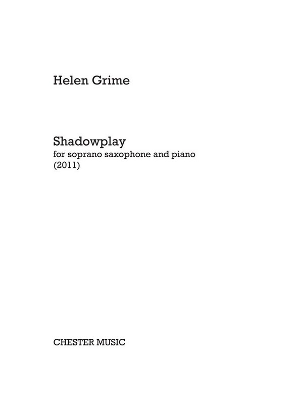 Helen Grime: Shadowplay&nbsp;&nbsp;Soprano Saxophone, Piano Accompaniment&nbsp;&nbsp;Instrumental Work