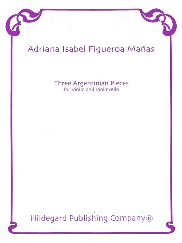 Adriana Figueroa Manas Three Argentinian Pieces  Violine und Violoncello  Partitur und Stimmen