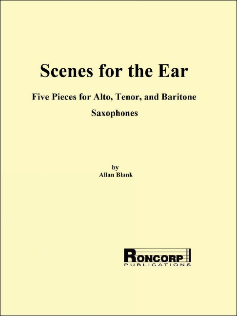 Allan Blank Scenes for the Ear&nbsp;&nbsp;Alt-Saxophon, Tenor-Saxophon und Bariton-Saxophon&nbsp;&nbsp;