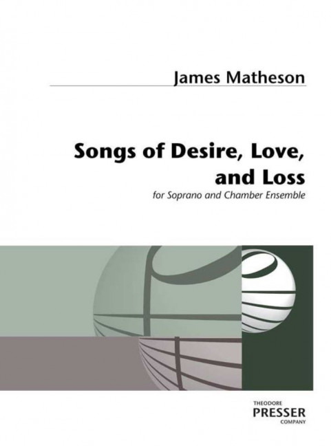 James Matheson Songs Of Desire, Love And Loss&nbsp;&nbsp;Sopran und Kammerensemble&nbsp;&nbsp;Partitur und Stimmen