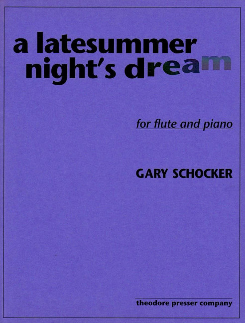 Gary Schocker A Latesummer Night's Dream&nbsp;&nbsp;Flöte und Klavier&nbsp;&nbsp;Klavierauszug mit Solostimme